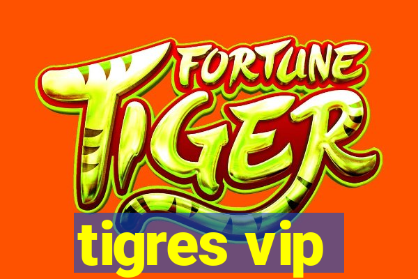 tigres vip